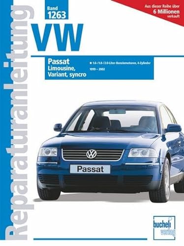 VW Passat V 1999-2002: Limousine, Variant, syncro. 1,6-/1,8-/2,0-Liter-Benzinmotoren, 4-Zylinder. 1999-2002 (Reparaturanleitungen) von Bucheli Verlags AG